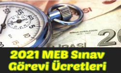 2021 MEB Sınav Görevi Ücretleri