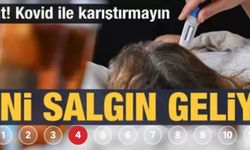 YENİ salgın geliyor! Dikkat Kovid-19 ile karıştırmayın!