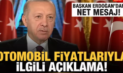 Başkan Erdoğan'dan otomobil fiyatlarıyla ilgili açıklama!