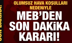 Olumsuz Hava Koşulları Nedeniyle MEB'den SON DAKİKA KARARI