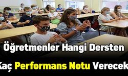 Öğretmenler hangi dersten kaç performans notu verecek?