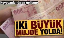 İki büyük müjde yolda: Heyecanlandıran gelişme!