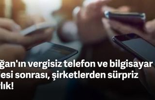 Erdoğan'ın vergisiz telefon ve bilgisayar müjdesi sonrası, şirketlerden sürpriz hazırlık!