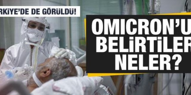 Omicron Türkiye'de de görüldü: Peki belirtileri neler?