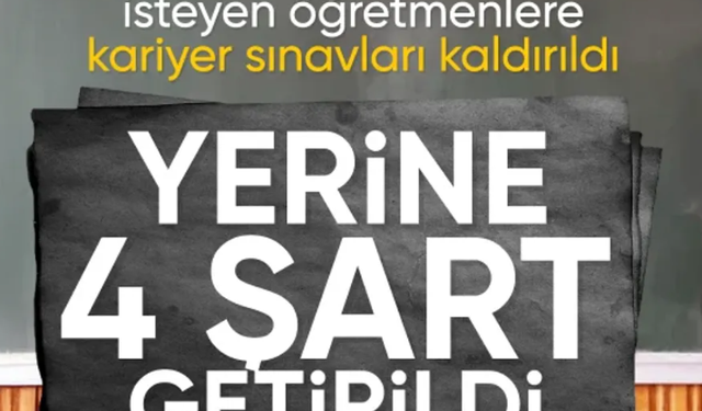 Öğretmenlikte kariyer sınavı kaldırıldı yerine 4 şart getirildi