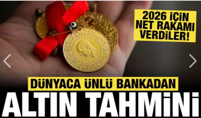 Dünyaca ünlü bankadan altın tahmini: Net rakamı verdiler!