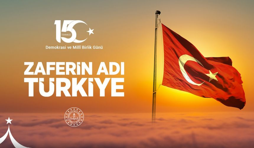 Millî Eğitim Bakanı Yusuf Tekin'in 15 Temmuz Demokrasi ve Millî Birlik Günü Mesajı