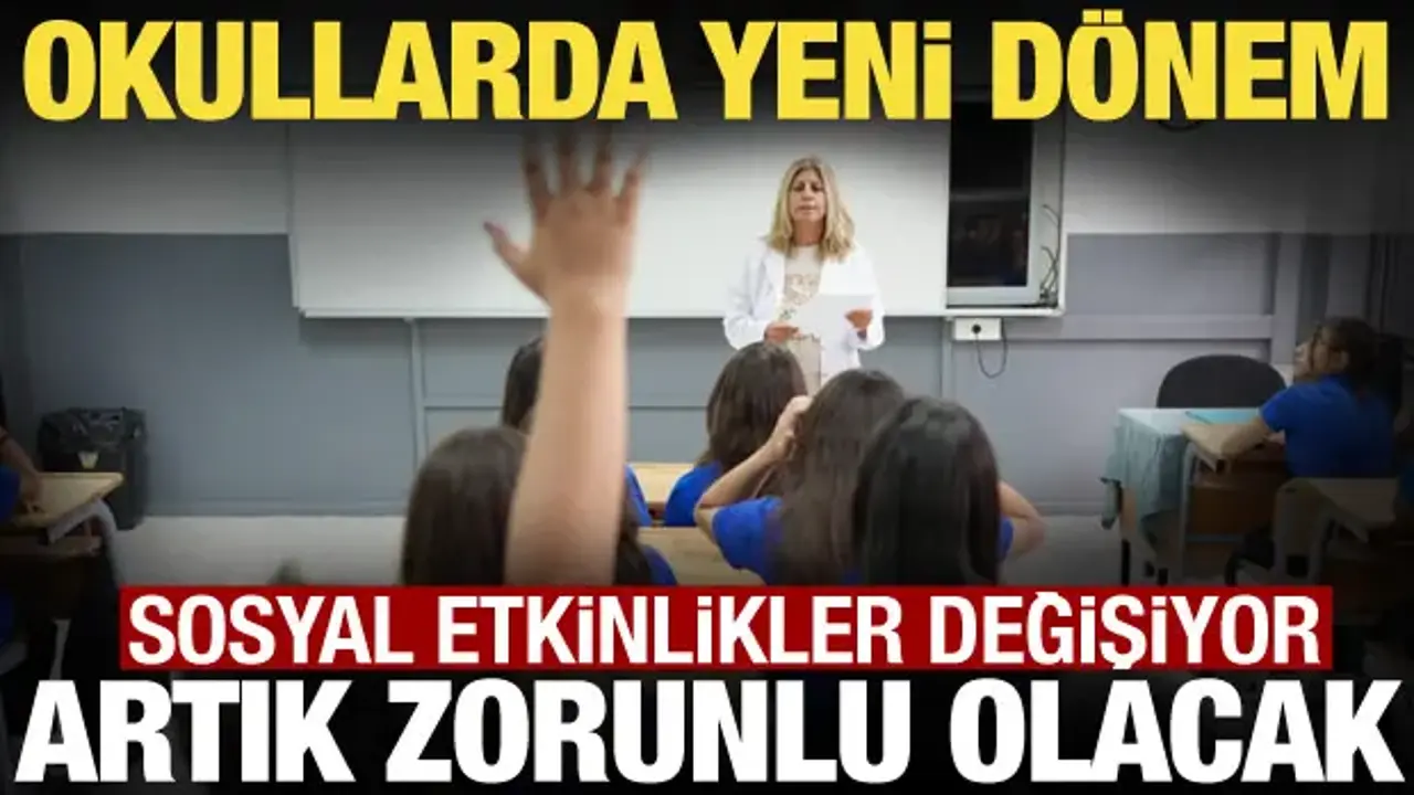 Okullarda Yeni Dönem! Sosyal Etkinlikler Değişiyor. Artık Zorunlu Olacak !